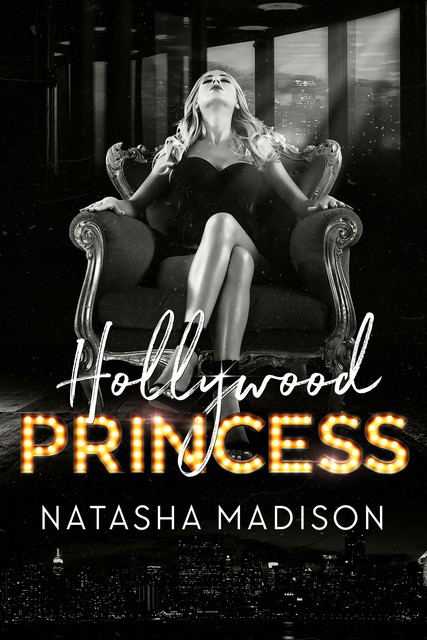 Hollywood Princess (Hollywood Royalty Book 2), Natasha Madison
