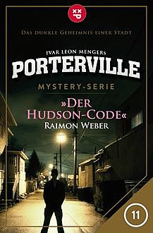 Porterville – Folge 11: Der Hudson-Code, Ivar Leon Menger, Raimon Weber