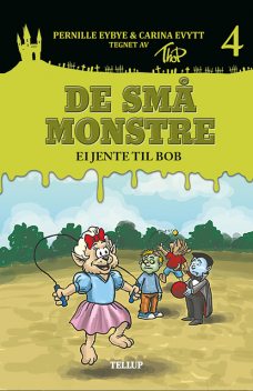 De små monstre #4: Ei jente til Bob, Carina Evytt, Pernille Eybye