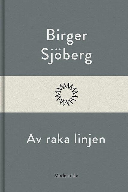 Av raka linjen, Birger Sjöberg