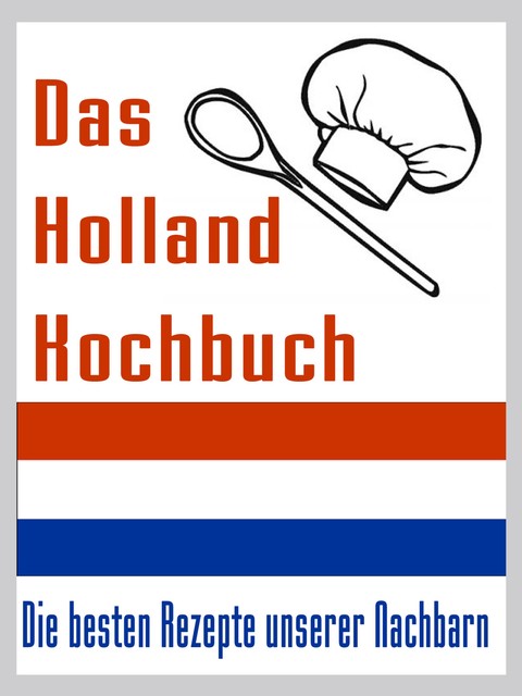 Das Holland Kuchbuch, Arthur Lichtbeck