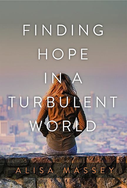 Finding Hope in a Turbulent World, Alisa Massey