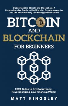 Bitcoin and Blockchain for Beginners, Matt Kingsley