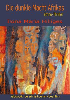 Die dunkle Macht Afrikas, Ilona Maria Hilliges