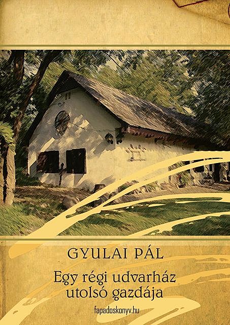 Egy régi udvarház utolsó gazdája, Gyulai Pál