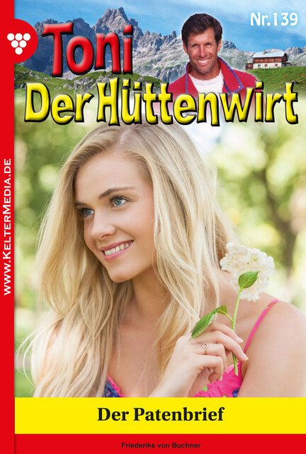 Toni der Hüttenwirt 139 – Heimatroman, Friederike von Buchner