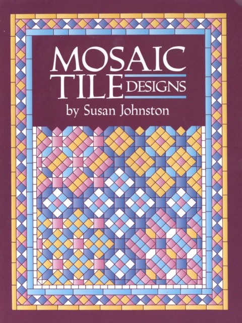 Mosaic Tile Designs, Susan Johnston