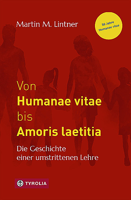 Von Humanae vitae bis Amoris laetitia, Martin M. Lintner