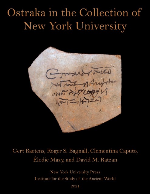 Ostraka in the Collection of New York University, Roger S.Bagnall, Clementina Caputo, David M. Ratzan, Gert Baetens, Élodie Mazy