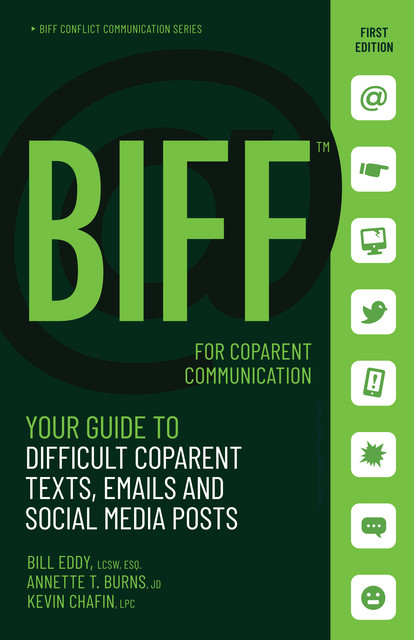 BIFF™ for CoParent Communication, Bill Eddy LCSW Esq., JD Burns, LPC Chafin