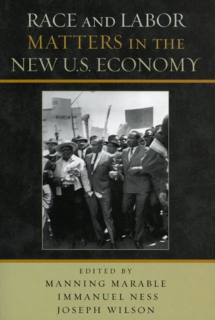 Race and Labor Matters in the New U.S. Economy, Manning Marable