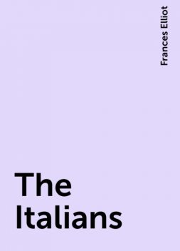 The Italians, Frances Elliot