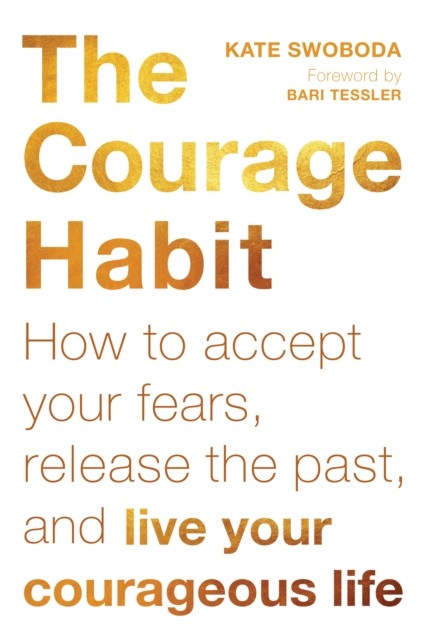 Courage Habit, Kate Swoboda