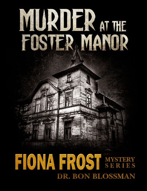 Fiona Frost: Murder at the Foster Manor – Case File 206, Bon Blossman