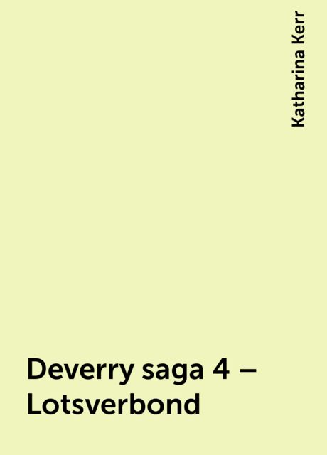 Deverry saga 4 – Lotsverbond, Katharina Kerr