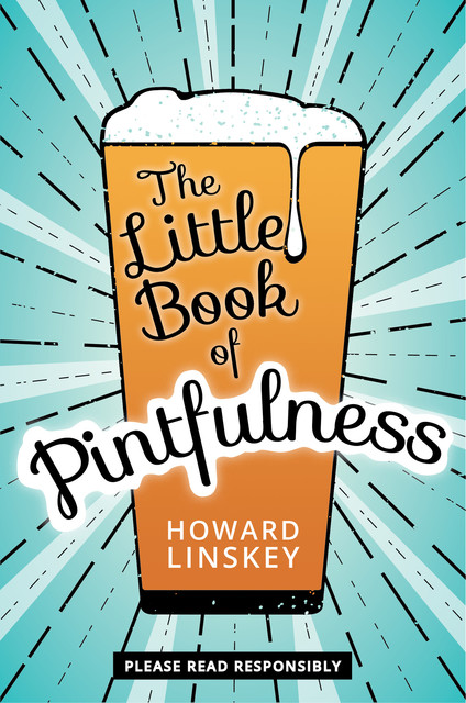 The Little Book of Pintfulness, Howard Linskey