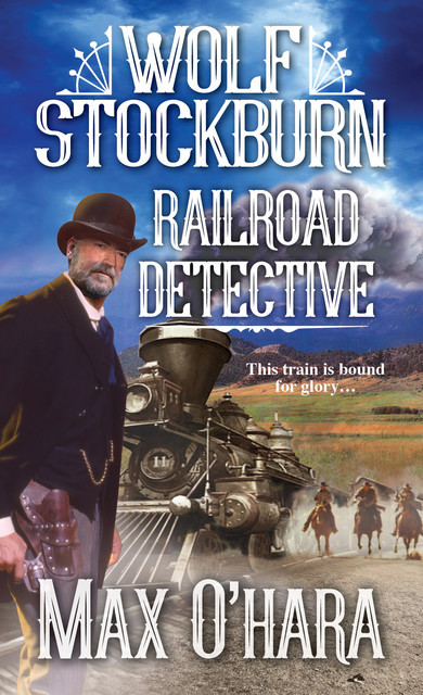 Wolf Stockburn, Railroad Detective, Max O'Hara