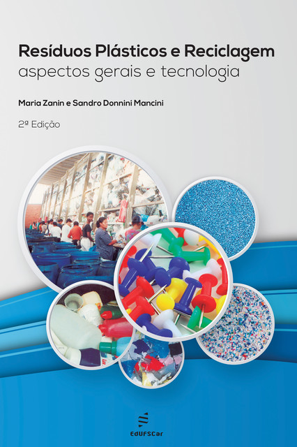 Resíduos plásticos e reciclagem: aspectos gerais e tecnologia, 2º Ed, Maria Zanin, Sandro Donnini Mancini