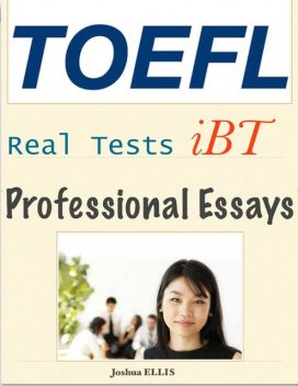 Toefl Ibt Professional Essays – Real Tests, Joshua Ellis