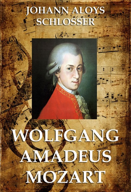 Wolfgang Amadeus Mozart, Johann Aloys Schlosser