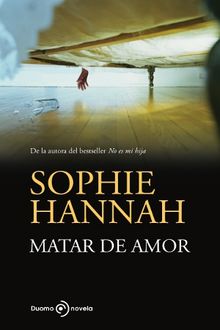 Matar De Amor, Sophie Hannah