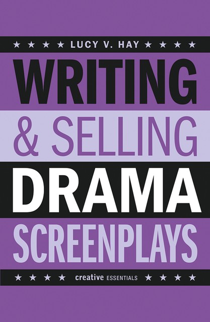 Writing and Selling Drama Screenplays, Lucy Hay