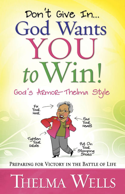 Don't Give InGod Wants You to Win!, Thelma Wells
