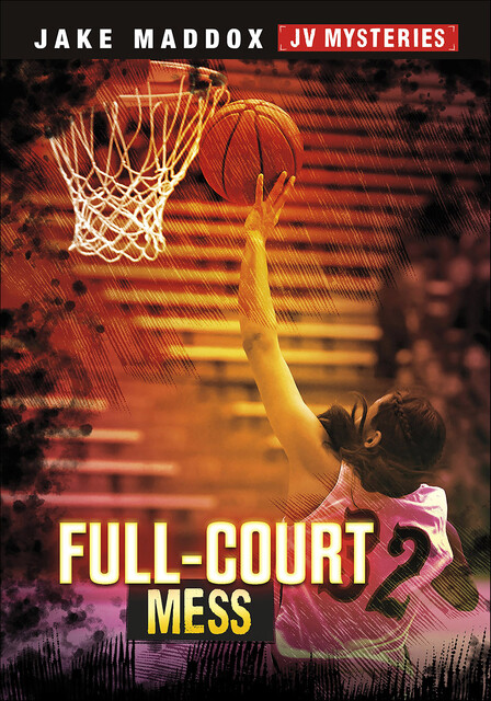 Full-Court Mess, Jake Maddox