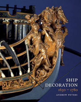 Ship Decoration, 1630–1780, Andy Peters