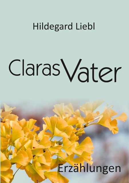 Claras Vater, Hildegard Liebl