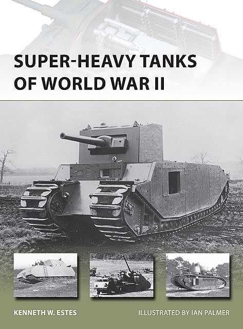 Super-heavy Tanks of World War II, Kenneth Estes