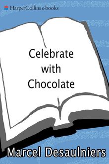 Celebrate with Chocolate, Marcel Desaulniers