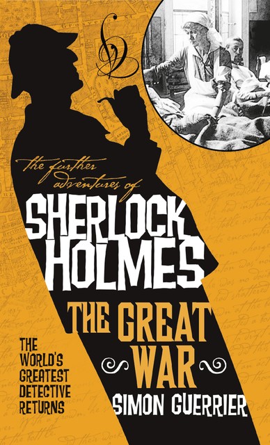 The Further Adventures of Sherlock Holmes – Sherlock Holmes and the Great War, Simon Guerrier
