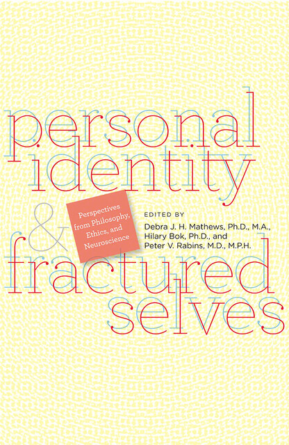 Personal Identity & Fractured Selves, Peter V. Rabins, Debra J.H. Mathews, Hilary Bok