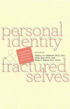 Personal Identity & Fractured Selves, Peter V. Rabins, Debra J.H. Mathews, Hilary Bok