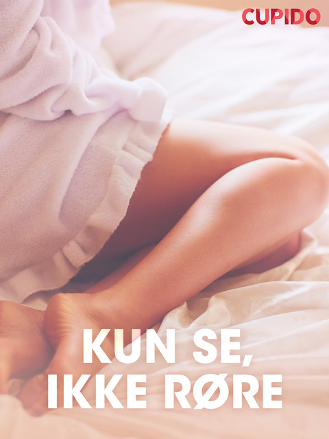 Kun se, ikke røre – erotiske noveller, Cupido