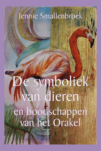 De symboliek van dieren en boodschappen van het Orakel, Jennie Smallenbroek
