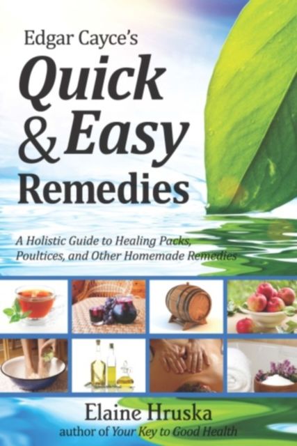 Edgar Cayce’s Quick & Easy Remedies, Elaine Hruska