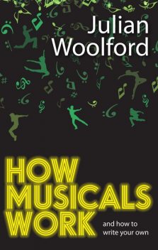 How Musicals Work, Julian Woolford