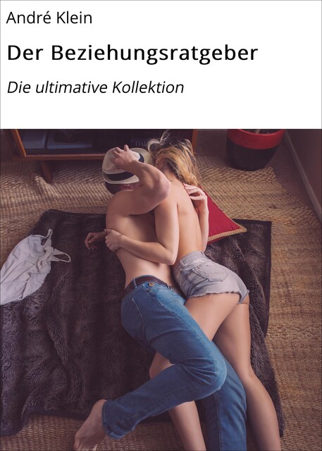Der Beziehungsratgeber, André Klein