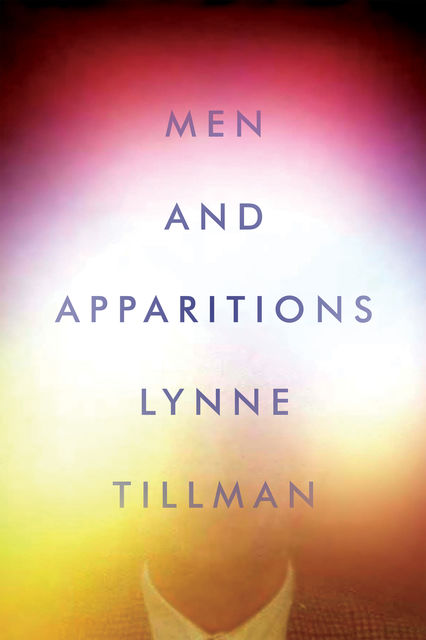 Men and Apparitions, Lynne Tillman