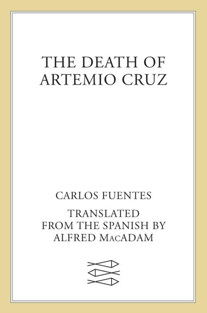 The Death of Artemio Cruz, Carlos Fuentes