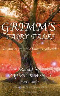 Grimm's Fairy Tales: Book 1 and 2, Patrick Healy