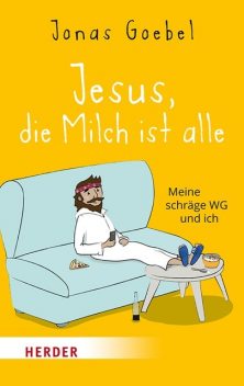 Jesus, die Milch ist alle, Jonas Goebel