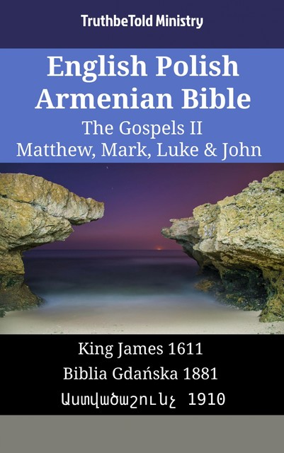 English Polish Armenian Bible – The Gospels II – Matthew, Mark, Luke & John, Truthbetold Ministry