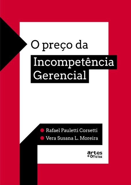 O Preço da Incompetência Gerencial, Rafael Pauletti Corsetti, Vera Susana L. Moreira
