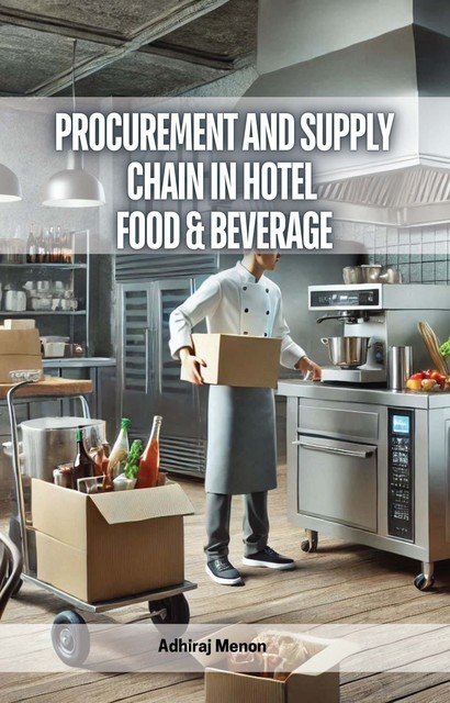 Procurement and Supply Chain in Hotel Food & Beverage, Adhiraj Menon