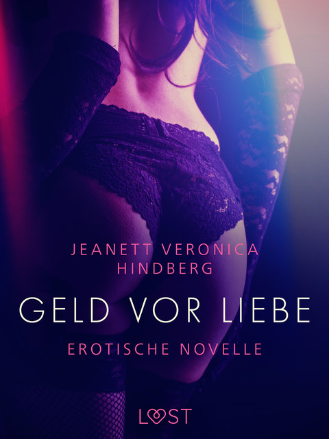 Geld vor Liebe – Erotische Novelle, Jeanett Veronica Hindberg