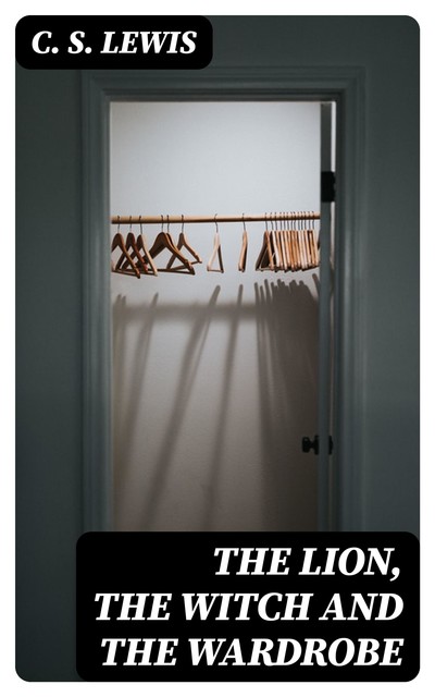 The Lion, the Witch and the Wardrobe, Clive Staples Lewis