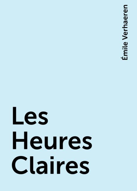 Les Heures Claires, Émile Verhaeren